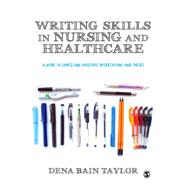 Writing Skills in Nursing and Healthcare: A Guide to Completing Successful Dissertations and Theses by Taylor, Dena Bain, 9781446247464