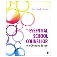 The Essential School Counselor in a Changing Society by Studer, Jeannine R., 9781452257464