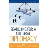 Searching for a Cultural Diplomacy by Gienow-Hecht, Jessica C. E.; Donfried, Mark C., 9781845457464