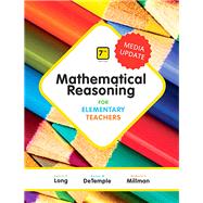Mathematical Reasoning for Elementary Teachers Plus MyLab Math Media Update -- Access Card Package by Long, Calvin T.; DeTemple, Duane W.; Millman, Richard S., 9780135167465