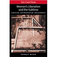 Women's Liberation and the Sublime Feminism, Postmodernism, Environment by Friedman, Marilyn, 9780195187465
