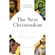 The Next Christendom The Coming of Global Christianity by Jenkins, Philip, 9780199767465