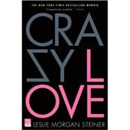 Crazy Love by Steiner, Leslie Morgan, 9780312377465