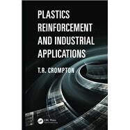 Plastics Reinforcement and Industrial Applications by Crompton, T. R., 9780367377465