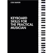 Keyboard Skills for the Practical Musician by Cole Burger, 9780367517465