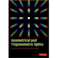 Geometrical And Trigonometric Optics by Eustace L. Dereniak , Teresa D. Dereniak, 9780521887465