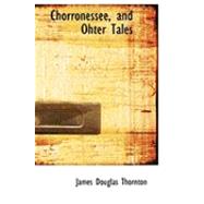 Chorronessee, and Ohter Tales by Thornton, James Douglas, 9780554867465