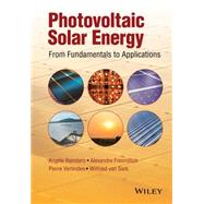 Photovoltaic Solar Energy From Fundamentals to Applications by Reinders, Angle; Verlinden, Pierre; van Sark, Wilfried; Freundlich, Alexandre, 9781118927465