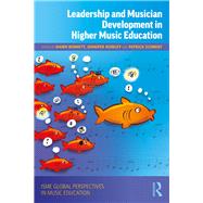 Leadership and Musician Development in Higher Music Education by Bennett, Dawn; Rowley, Jennifer; Schmidt, Patrick, 9781138587465