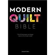 Modern Quilt Bible by Betts, Elizabeth, 9781446307465