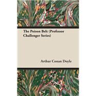 The Poison Belt (Professor Challenger Series) by Arthur Conan Doyle, 9781447467465
