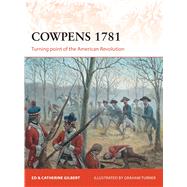 Cowpens 1781 Turning point of the American Revolution by Gilbert, Ed; Gilbert, Catherine; Turner, Graham, 9781472807465