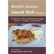 Worlds Easiest Sweet Roll Recipes No Mixer No-kneading No Yeast Proofing by Gamelin, Steve, 9781499707465