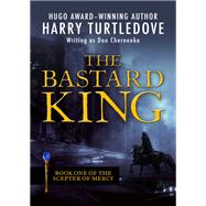 The Bastard King by Harry Turtledove, 9781504027465