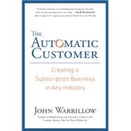 The Automatic Customer Creating a Subscription Business in Any Industry by Warrillow, John, 9781591847465