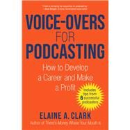 Voice Overs for Podcasting by Clark, Elaine A., 9781621537465
