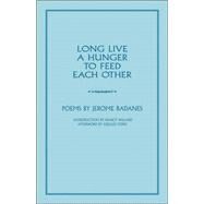 Long Live a Hunger to Feed Each Other Poems by Badanes, Jerome; Willard, Nancy; Stern, Gerald, 9781890447465