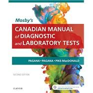 Mosby's Canadian Manual of Diagnostic and Laboratory Tests - E-Book by Kathleen Deska Pagana PhD RN, Timothy J. Pagana MD FACS, 9780323567466