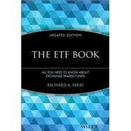 The ETF Book All You Need to Know About Exchange-Traded Funds by Ferri, Richard A., 9780470537466