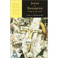 Jesus of Nazareth, King of the Jews by FREDRIKSEN, PAULA, 9780679767466