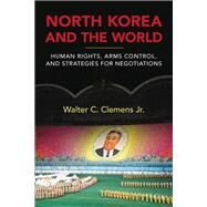 North Korea and the World by Clemens, Walter C., Jr., 9780813167466