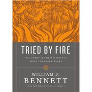 Tried by Fire by Bennett, William J., 9781400207466