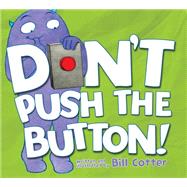 Don't Push the Button! by Cotter, Bill, 9781402287466