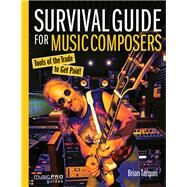 Survival Guide for Music Composers Tools of the Trade to Get Paid! by Tarquin, Brian, 9781495047466