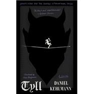 Tyll A Novel by Kehlmann, Daniel; Benjamin, Ross, 9781524747466