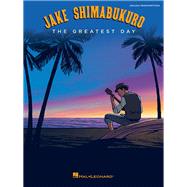Jake Shimabukuro - The Greatest Day by Shimabukuro, Jake, 9781540037466