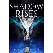 The Shadow Rises by Maelan Holladay, 9781958607466