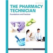 The Pharmacy Technician Foundations and Practices by Johnston, Mike, 9780133097467