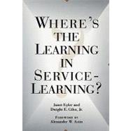 Where's the Learning in Service-Learning? by Eyler, Janet; Giles, Dwight E.; Astin, Alexander W., 9780470907467