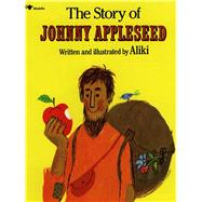 The Story of Johnny Appleseed by Aliki; Aliki, 9780671667467