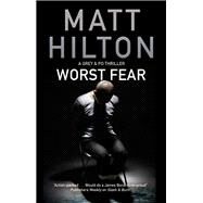 Worst Fear by Hilton, Matt, 9780727887467