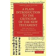 A Plain Introduction to the Criticism of the New Testament by Scrivener, Frederick Henry Ambrose, 9781108007467