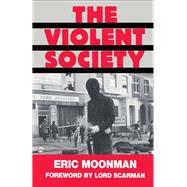 The Violent Society by Eric Moonman, 9781317827467
