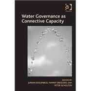 Water Governance As Connective Capacity by Edelenbos,Jurian, 9781409447467