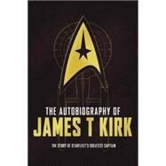 The Autobiography of James T. Kirk by Goodman, David A.; Walks, Russell, 9781783297467