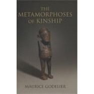 The Metamorphoses of Kinship by Godelier, Maurice; Scott, Nora, 9781844677467