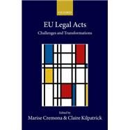 EU Legal Acts: Challenges and Transformations by Cremona, Marise; Kilpatrick, Claire, 9780198817468