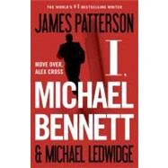 I, Michael Bennett by Patterson, James; Ledwidge, Michael, 9780316097468