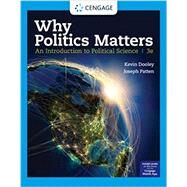 Why Politics Matters An Introduction to Political Science by Dooley, Kevin; Patten, Joseph, 9780357137468