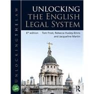 Unlocking the English Legal System by Frost, Tom; Huxley-Binns, Rebecca; Martin, Jacqueline, 9780367277468