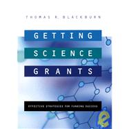 Getting Science Grants : Effective Strategies for Funding Success by Blackburn, Thomas R., 9780787967468