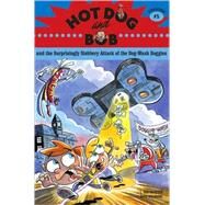 Hot Dog and Bob: Adventure 5 And the Surprisingly Slobbery Attack of the Dog-Wash Doggies by Whamond, Dave; Rovetch, L. Bob, 9780811857468