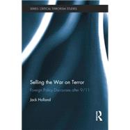Selling the War on Terror: Foreign Policy Discourses after 9/11 by Holland; Jack, 9781138797468
