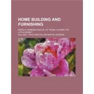 Home Building and Furnishing by Price, William L.; Johnson, William Martin, 9781154537468