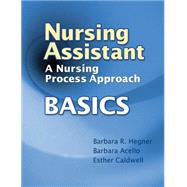 Nursing Assistant A Nursing Process Approach - Basics by Hegner, Barbara; Acello, Barbara; Caldwell, Esther, 9781428317468
