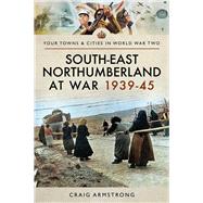South-East Northumberland at War 193945 by Armstrong, Craig, 9781473867468